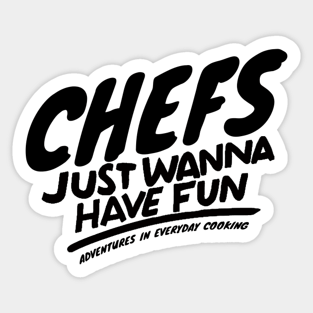 Chefs just want to have fun - Adventures in Everyday Cooking Sticker by Adventures in Everyday Cooking